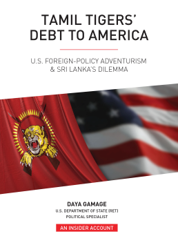 Tamil Tiger’s Debt to America : Us Foreign Policy Adventurism & Sri Lanka’s Dilemma