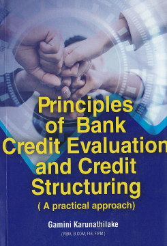 Principles of Bank Credit Evaluation and Credit Structuring ( a Practical Approach )