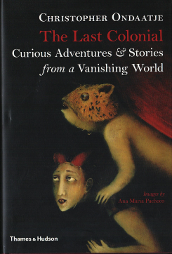 Last Colonial : Curious Adventures & Stories from a Vanishing World